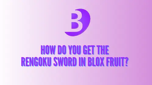 How do You Get the Rengoku Sword in Blox Fruit?